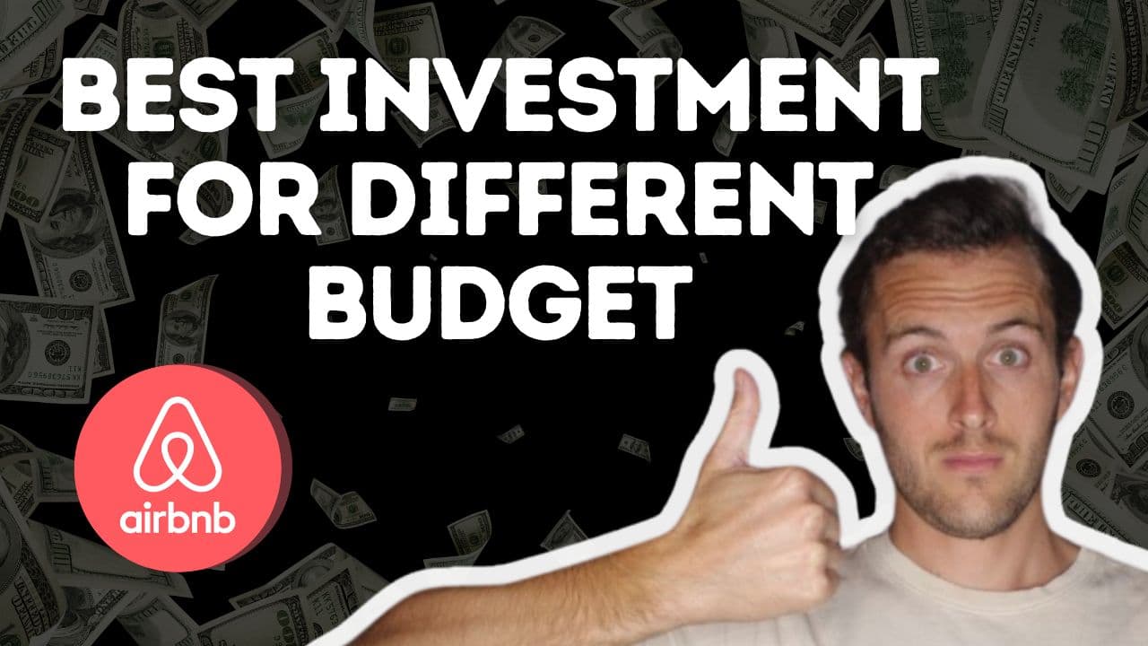 The Best Airbnb Investment for Different Budgets