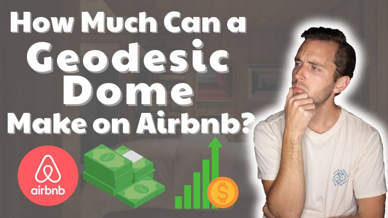 How Much Can a Geodesic Dome Make on Airbnb? 2024 (Plus Treehouses, Yurts, Tiny Homes, a Frames…)